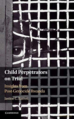 Child Perpetrators on Trial: Insights from Post-Genocide Rwanda - Jastine C. Barrett [KSIĄŻKA]