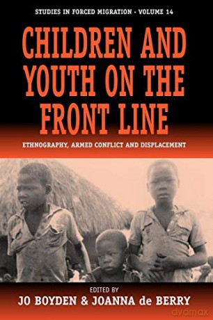 Children and Youth on the Front Line: Ethnography, Armed Conflict and Displacement: 14 (Forced Migration, 14) - J. De Berry [KSIĄŻKA]