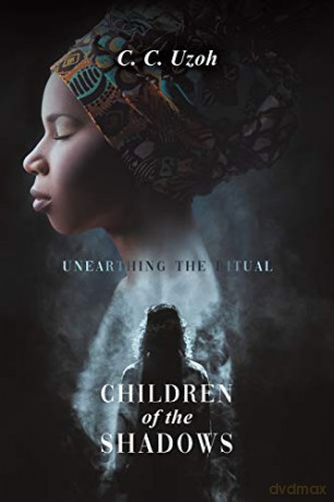 Children of the Shadows: Unearthing the Ritual - C. C. Uzoh [KSIĄŻKA]