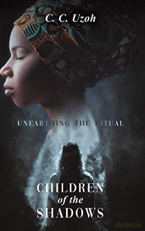 Children of the Shadows: Unearthing the Ritual - C. C. Uzoh [KSIĄŻKA]