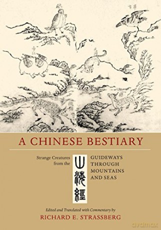 Chinese Bestiary: Strange Creatures from the Guideways Through Mountains and Seas - Strassberg [KSIĄŻKA]