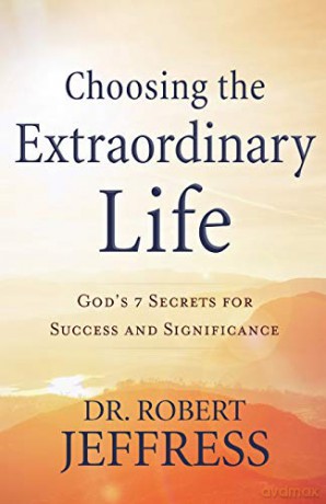 Choosing the Extraordinary Life: God's 7 Secrets for Success and Significance - Jeffress [KSIĄŻKA]