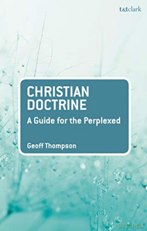 Christian Doctrine: A Guide for the Perplexed (Guides for the Perplexed) - Rev Dr Geoff Thompson [KSIĄŻKA]