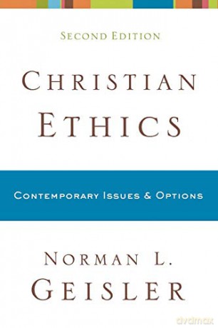 Christian Ethics: Contemporary Issues and Options - Norman L. Geisler [KSIĄŻKA]