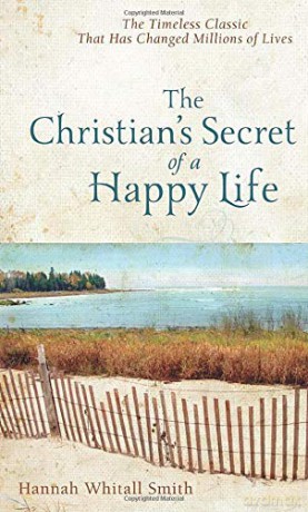 Christian's Secret of a Happy Life - Hannah Whitall Smith [KSIĄŻKA]