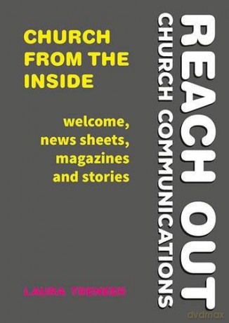 Church from the Inside: Welcome, news sheets, magazines and stories (Reach Out: Church Communications) - Laura Treneer [KSIĄŻKA]