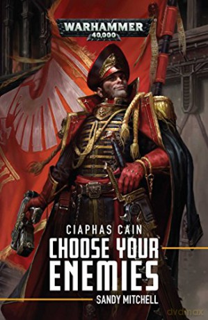 Ciaphas Cain: Choose Your Enemies: Choose Your Enemies (Volume 10) - Sandy Mitchell [KSIĄŻKA]