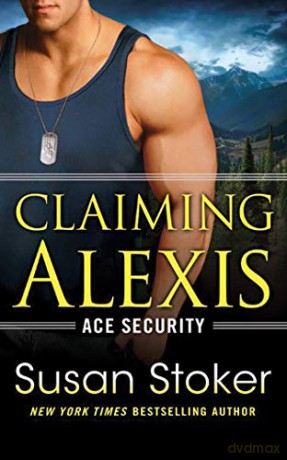 Claiming Alexis: 2 (Ace Security) - Susan Stoker [KSIĄŻKA]