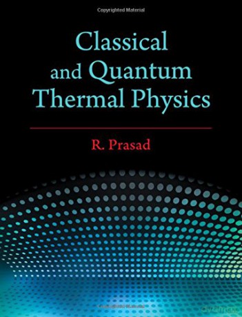 Classical and Quantum Thermal Physics - R. Prasad [KSIĄŻKA]