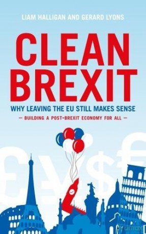 Clean Brexit: Why leaving the EU stillmakes sense - Building a post - Brexit economy for all - Liam Halligan [KSIĄŻKA]