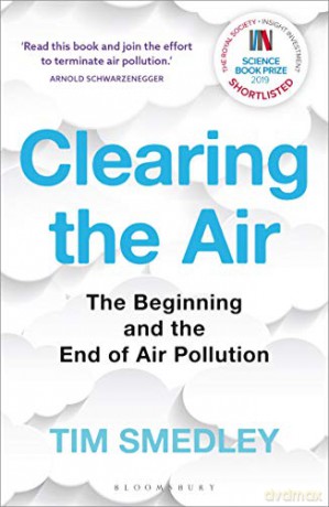 Clearing the Air: SHORTLISTED FOR THE ROYAL SOCIETY SCIENCE BOOK PRIZE 2019 - Tim Smedley [KSIĄŻKA]