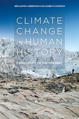 Climate Change in Human History: Prehistory to the Present - Benjamin Lieberman [KSIĄŻKA]