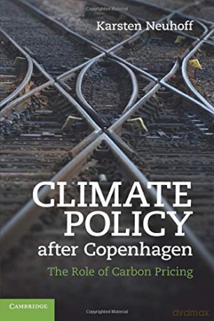 Climate Policy after Copenhagen: The Role of Carbon Pricing - Karsten Neuhoff [KSIĄŻKA]