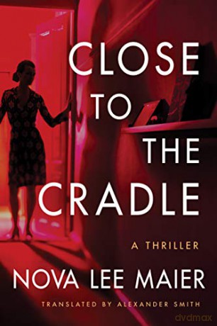Close to the Cradle: A Thriller - Nova Lee Maier [KSIĄŻKA]