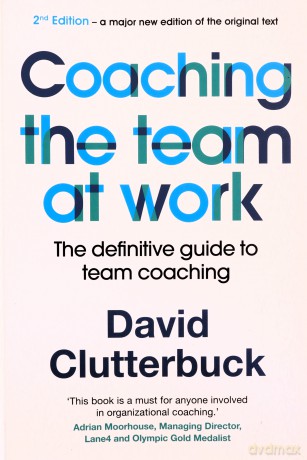 Coaching the Team at Work 2: The definitive guide to team coaching - David Clutterbuck [KSIĄŻKA]