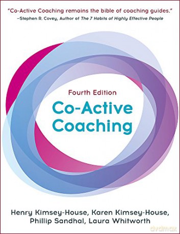 Co-Active Coaching: The proven framework for transformative conversations at work and in life - 4th edition - Henry Kimsey-House [KSIĄŻKA]