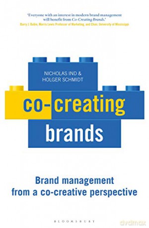 Co-creating Brands: Brand Management from A Co-creative Perspective - Nicholas Ind [KSIĄŻKA]
