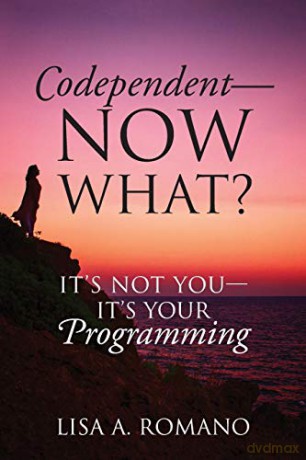 Codependent - Now What Its Not You - Its Your Programming - Lisa A Romano [KSIĄŻKA]