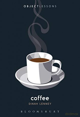 Coffee (Object Lessons) - Dinah Lenney [KSIĄŻKA]