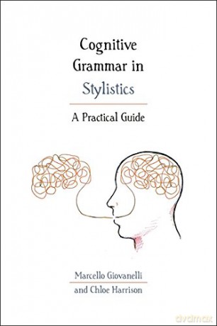 Cognitive Grammar in Stylistics: A Practical Guide (Practical Guides) - Marcello Giovanelli [KSIĄŻKA]