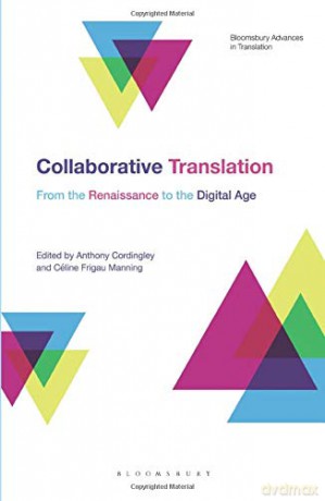 Collaborative Translation: From the Renaissance to the Digital Age (Bloomsbury Advances in Translation) - Anthony Cordingley [KSIĄŻKA]