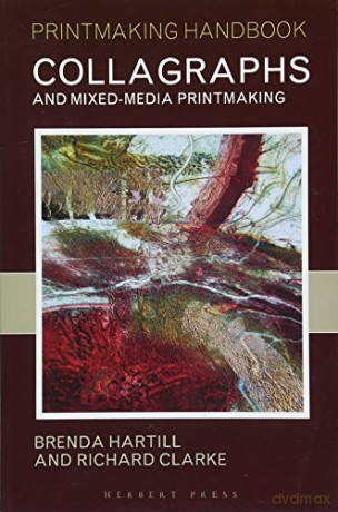Collagraphs and Mixed-Media Printmaking (Printmaking Handbooks) - Brenda Hartill [KSIĄŻKA]