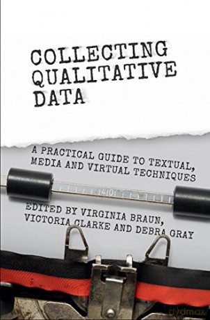 Collecting Qualitative Data: A Practical Guide to Textual, Media and Virtual Techniques - Virginia Braun [KSIĄŻKA]
