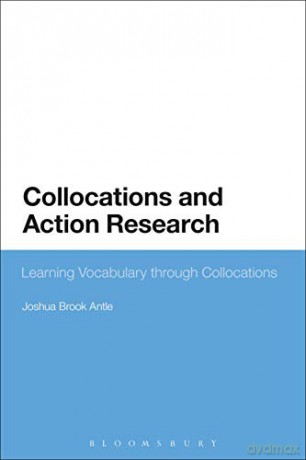 Collocations and Action Research: Learning Vocabulary through Collocations - Joshua Brook Antle [KSIĄŻKA]