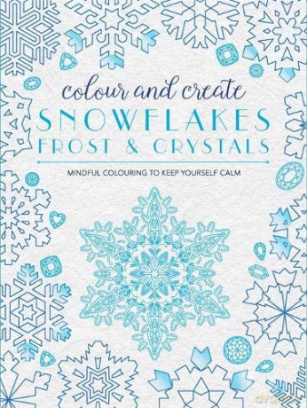 Colour and Create: Snowflakes, Frost and Crystals - Bounty [KSIĄŻKA]