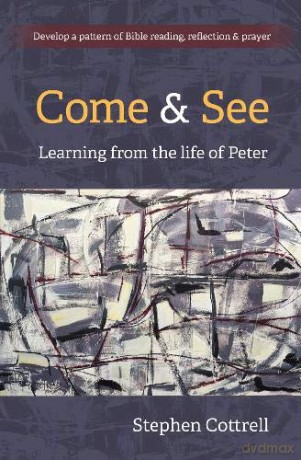 Come and See: Learning from the life of Peter - Stephen Cottrell [KSIĄŻKA]