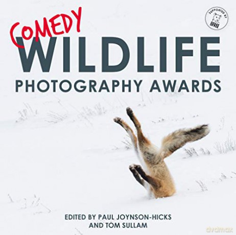 Comedy Wildlife Photography Awards: The perfect hilarious gift for Christmas - Paul Joynson-Hicks, Tom Sullam [KSIĄŻKA]
