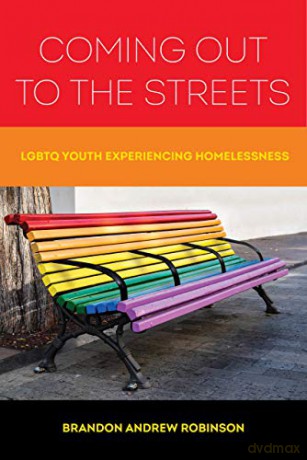 Coming Out to the Streets: Lgbtq Youth Experiencing Homelessness - Robinson [KSIĄŻKA]