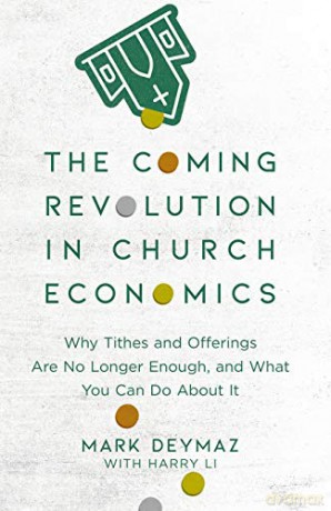 Coming Revolution in Church Economics: Why Tithes and Offerings Are No Longer Enough, and What You Can Do about It - DeYmaz [KSIĄŻKA]