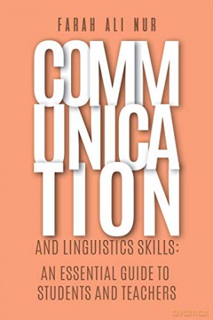 Communication and Linguistics Skills: An Essential Guide to Students and Teachers - Farah Ali Nur [KSIĄŻKA]