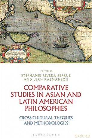 Comparative Studies in Asian and Latin American Philosophies: Cross-Cultural Theories and Methodologies - Stephanie Rivera Berruz [KSIĄŻKA]