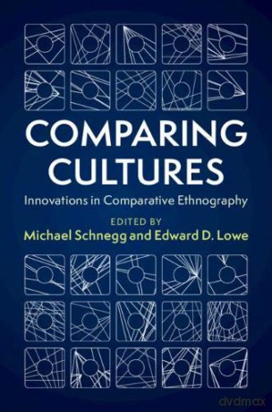 Comparing Cultures: Innovations in Comparative Ethnography - Michael Schnegg [KSIĄŻKA]