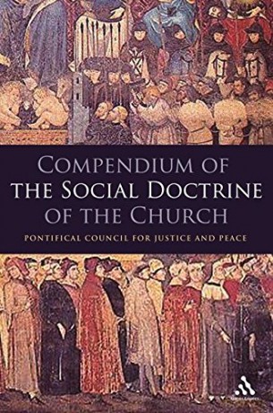 Compendium of the Social Doctrine of the Church - Pontifical Council of Justice, Peace [KSIĄŻKA]