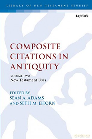 Composite Citations in Antiquity: Volume 2: New Testament Uses - Sean A. Adams [KSIĄŻKA]