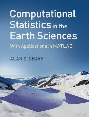 Computational Statistics in the Earth Sciences: With Applications in MATLAB - Alan D. Chave [KSIĄŻKA]