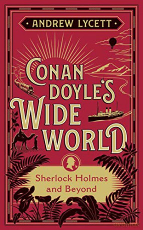 Conan Doyle's Wide World: Sherlock Holmes and Beyond - Andrew Lycett [KSIĄŻKA]