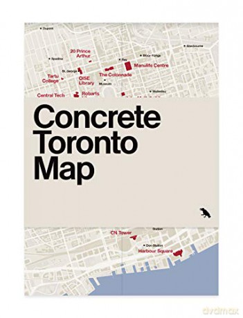 Concrete Toronto Map: Guide to Concrete and Brutalist Architecture in Toronto - Graeme Stewart [KSIĄŻKA]