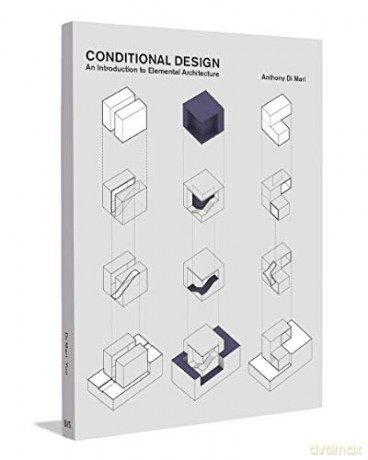 Conditional Design: An introduction to elemental architecture - Anthony di Mari [KSIĄŻKA]