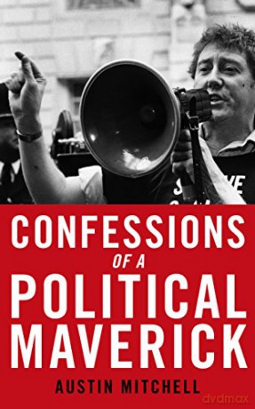 Confessions of a Political Maverick - Austin Mitchell [KSIĄŻKA]