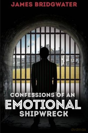 Confessions Of An Emotional Shipwreck - James Bridgwater [KSIĄŻKA]
