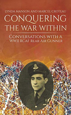 Conquering the War Within:Conversations with a WWII RCAF Rear Air Gunner - Lynda Manson, Marcel Croteau [KSIĄŻKA]