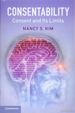Consentability: Consent and its Limits - Nancy S. Kim [KSIĄŻKA]