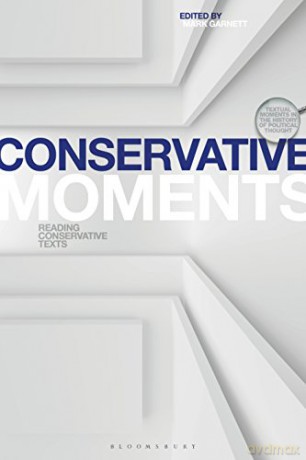 Conservative Moments: Reading Conservative Texts (Textual Moments in the History of Political Thought) - Mark Garnett [KSIĄŻKA]