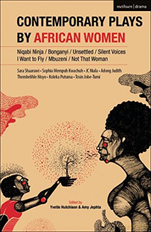 Contemporary Plays by African Women: Niqabi Ninja; Not That Woman; I Want to Fly; Silent Voices; Unsettled; Mbuzeni; Bonganyi - Yvette Hutchison;Amy Jephta [KSIĄŻKA]