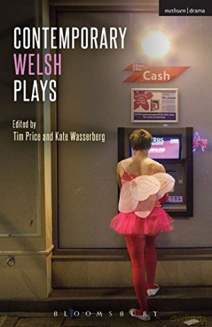 Contemporary Welsh Plays: Tonypandemonium, the Radicalisation of Bradley Manning, Gardening: For the Unfulfilled and Alienated, Llwyth (in Welsh), Parallel Lines, Bruised (Play Anthologies) - Tim Price, Kate Wasserberg [KSIĄŻKA]