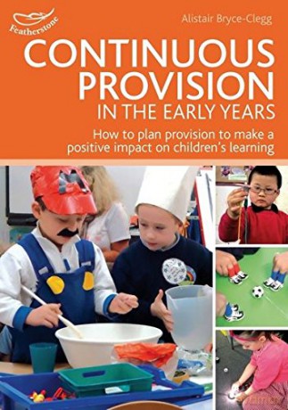 Continuous Provision in the Early Years (Practitioners' Guides) - Alistair Bryce-Clegg [KSIĄŻKA]